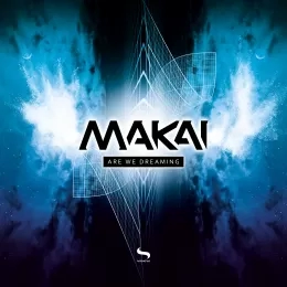 Makai - Are We Dreaming