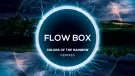 Flow Box - Colors of the Rainbow Remixes